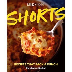 Milk Street Shorts: Recipes That Pack a Punch -- Christopher Kimball